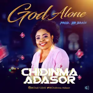 Chidinma Adasor - God Alone